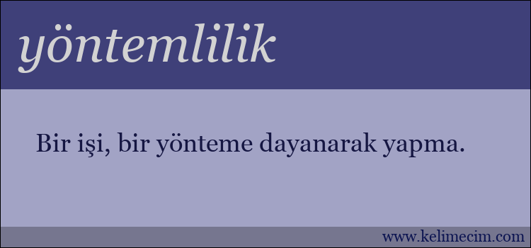 yöntemlilik kelimesinin anlamı ne demek?