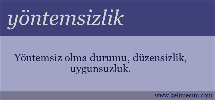 yöntemsizlik kelimesinin anlamı ne demek?