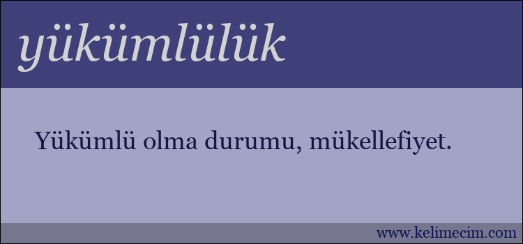 yükümlülük kelimesinin anlamı ne demek?