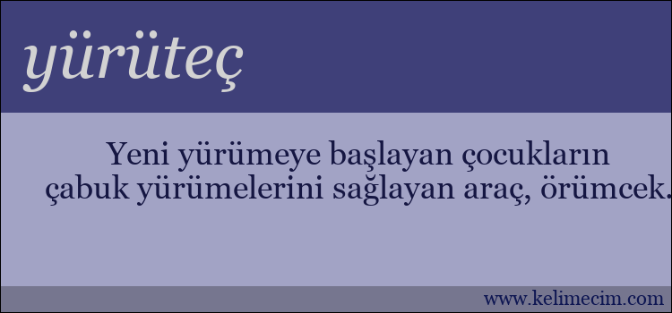 yürüteç kelimesinin anlamı ne demek?