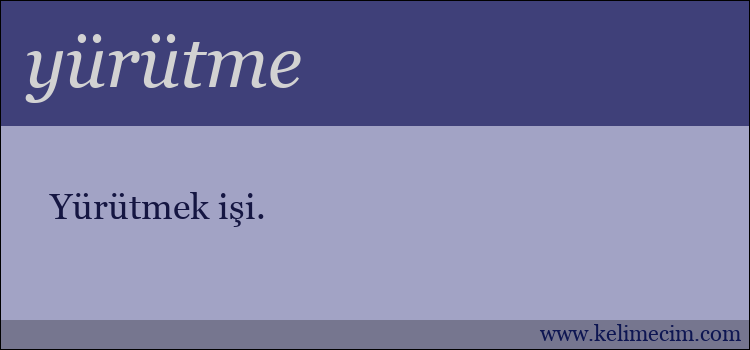 yürütme kelimesinin anlamı ne demek?