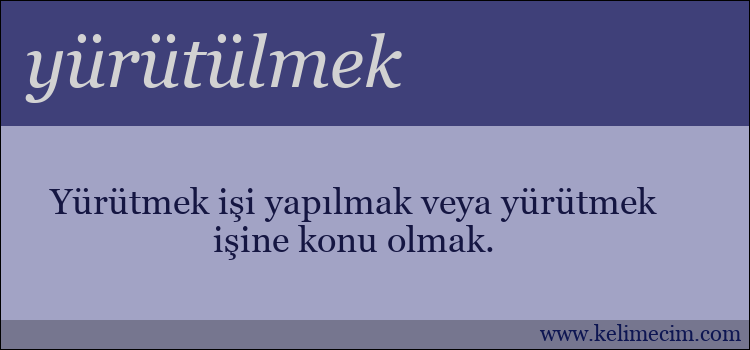 yürütülmek kelimesinin anlamı ne demek?