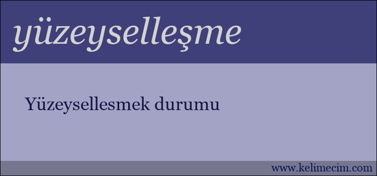 yüzeyselleşme kelimesinin anlamı ne demek?