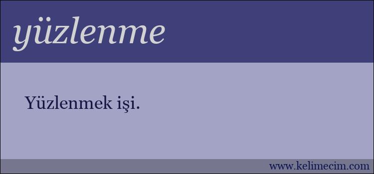 yüzlenme kelimesinin anlamı ne demek?