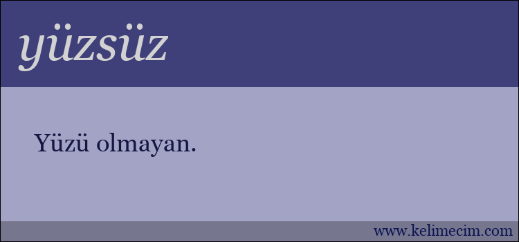 yüzsüz kelimesinin anlamı ne demek?