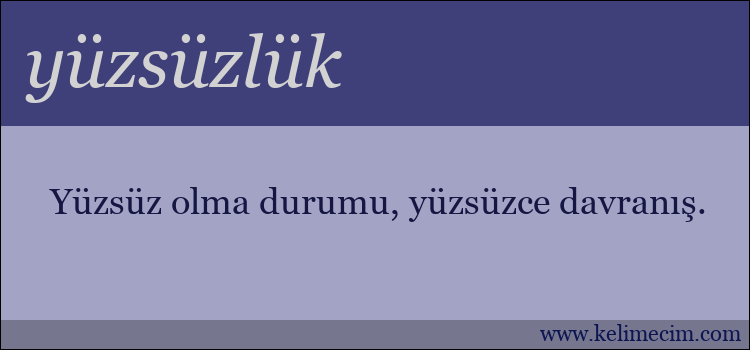 yüzsüzlük kelimesinin anlamı ne demek?