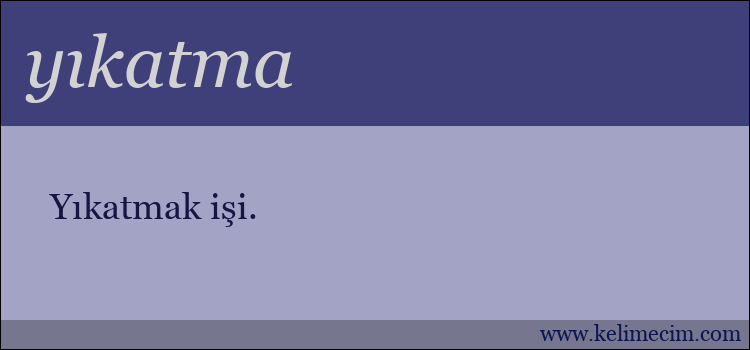 yıkatma kelimesinin anlamı ne demek?