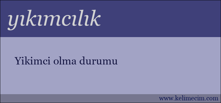 yıkımcılık kelimesinin anlamı ne demek?