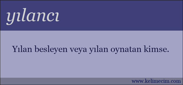 yılancı kelimesinin anlamı ne demek?