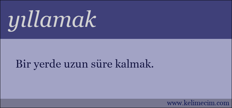 yıllamak kelimesinin anlamı ne demek?