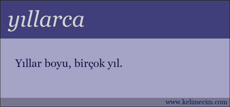 yıllarca kelimesinin anlamı ne demek?