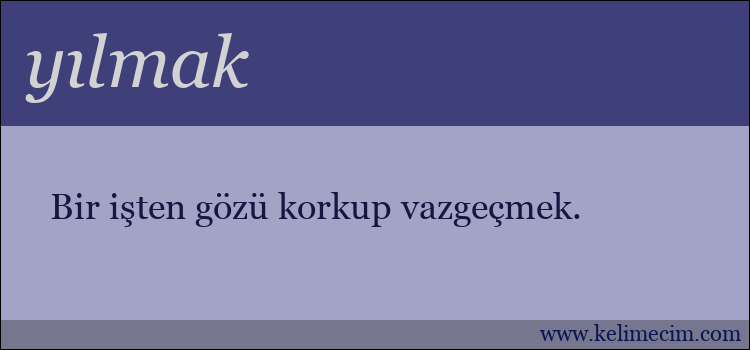 yılmak kelimesinin anlamı ne demek?