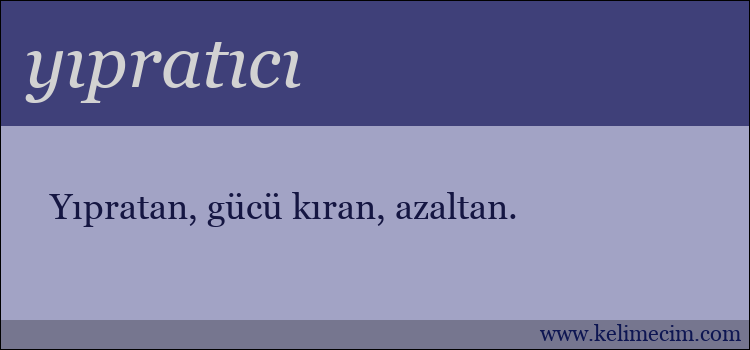 yıpratıcı kelimesinin anlamı ne demek?