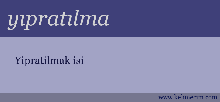 yıpratılma kelimesinin anlamı ne demek?