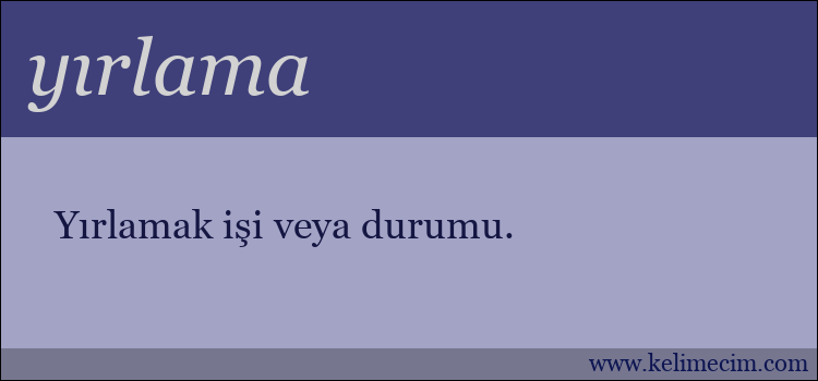 yırlama kelimesinin anlamı ne demek?