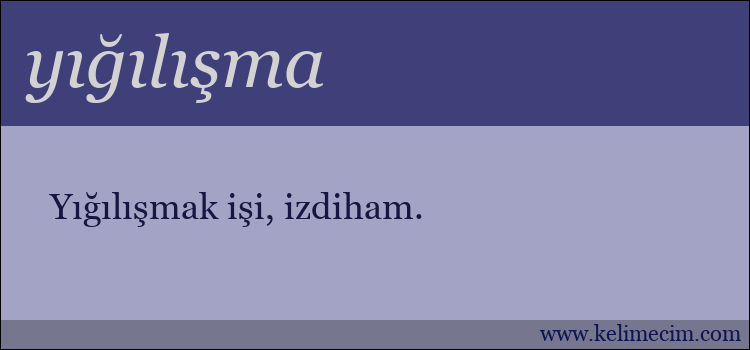 yığılışma kelimesinin anlamı ne demek?