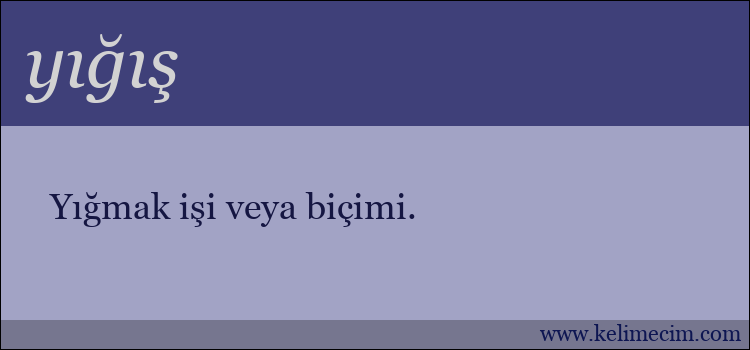 yığış kelimesinin anlamı ne demek?