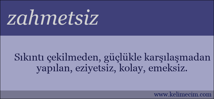 zahmetsiz kelimesinin anlamı ne demek?