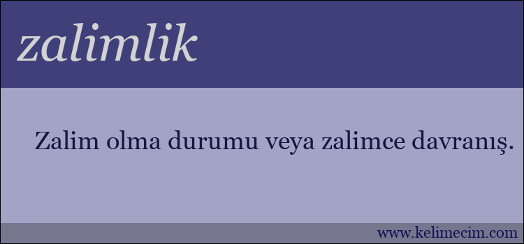 zalimlik kelimesinin anlamı ne demek?