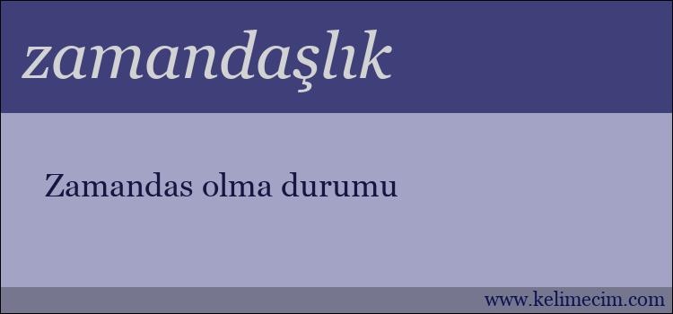 zamandaşlık kelimesinin anlamı ne demek?