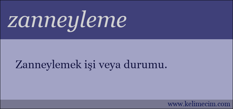 zanneyleme kelimesinin anlamı ne demek?