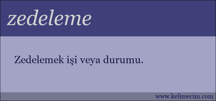 zedeleme kelimesinin anlamı ne demek?