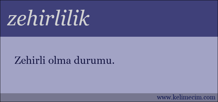 zehirlilik kelimesinin anlamı ne demek?