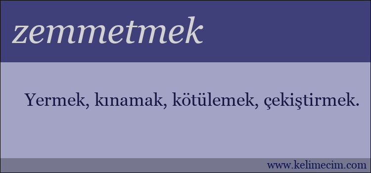 zemmetmek kelimesinin anlamı ne demek?