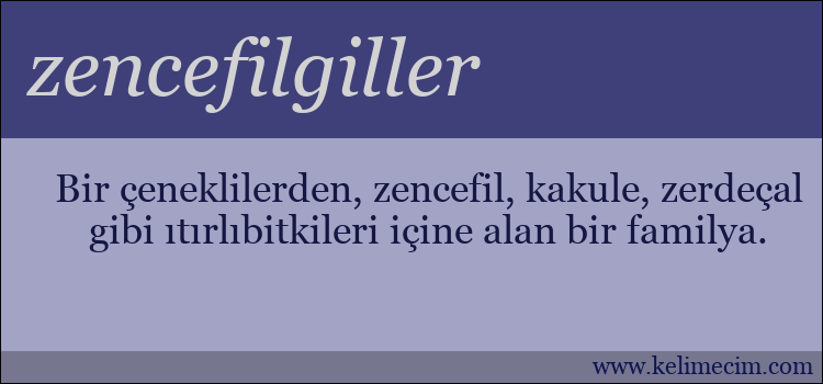 zencefilgiller kelimesinin anlamı ne demek?