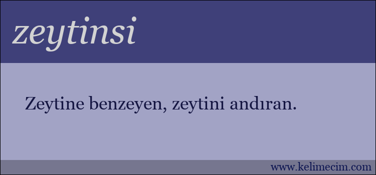 zeytinsi kelimesinin anlamı ne demek?