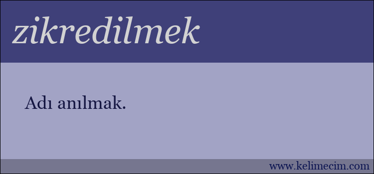 zikredilmek kelimesinin anlamı ne demek?
