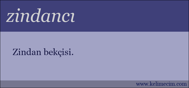 zindancı kelimesinin anlamı ne demek?