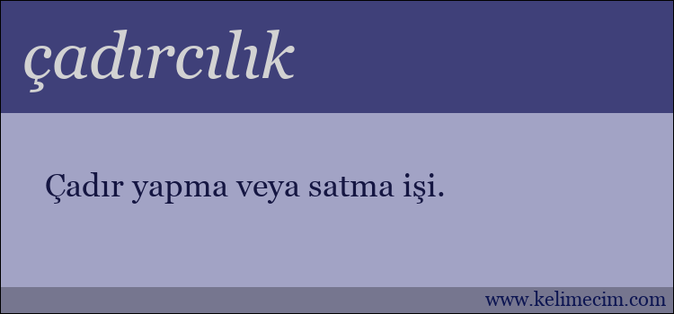 çadırcılık kelimesinin anlamı ne demek?