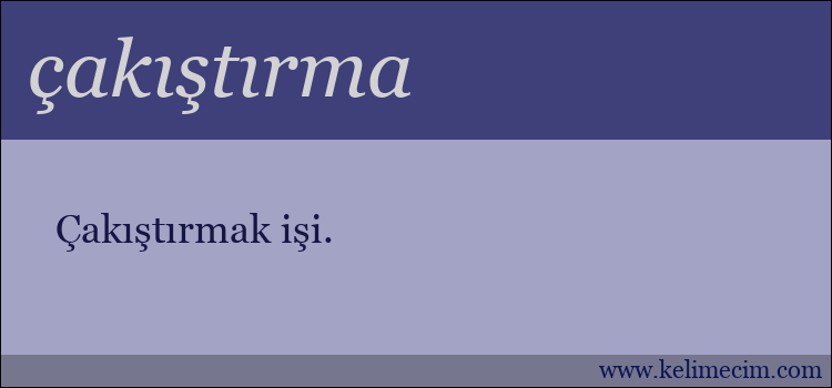 çakıştırma kelimesinin anlamı ne demek?