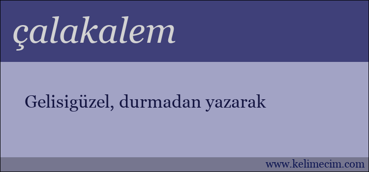 çalakalem kelimesinin anlamı ne demek?