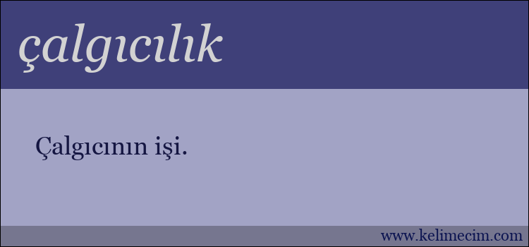 çalgıcılık kelimesinin anlamı ne demek?