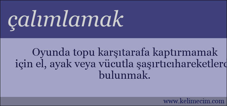 çalımlamak kelimesinin anlamı ne demek?