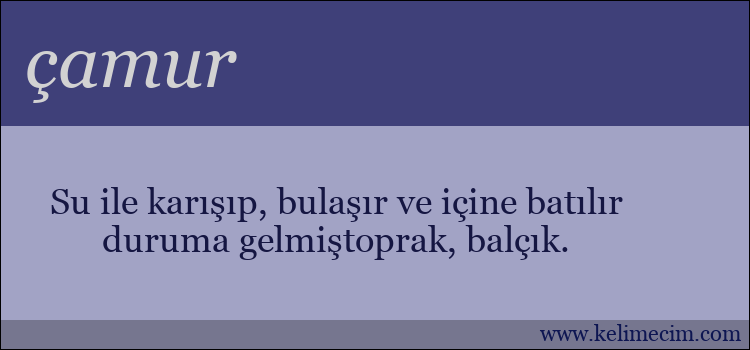 çamur kelimesinin anlamı ne demek?