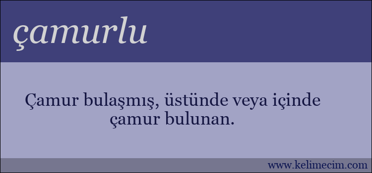 çamurlu kelimesinin anlamı ne demek?