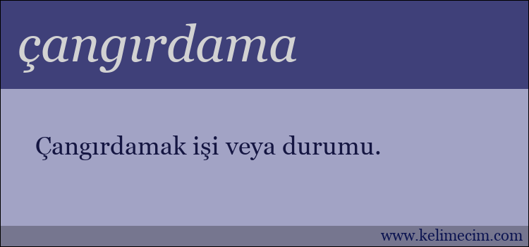 çangırdama kelimesinin anlamı ne demek?