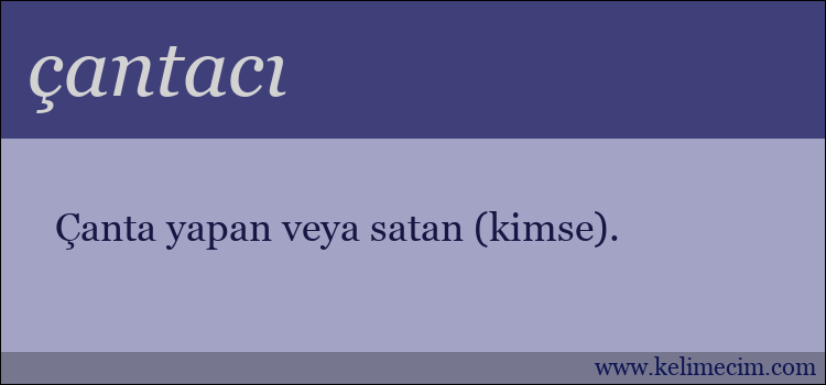 çantacı kelimesinin anlamı ne demek?