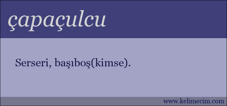 çapaçulcu kelimesinin anlamı ne demek?