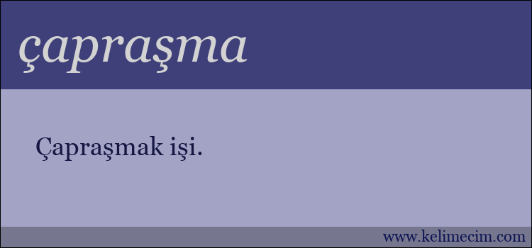 çapraşma kelimesinin anlamı ne demek?