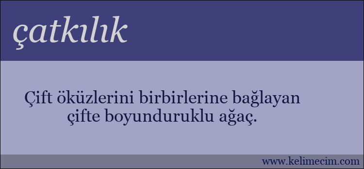 çatkılık kelimesinin anlamı ne demek?