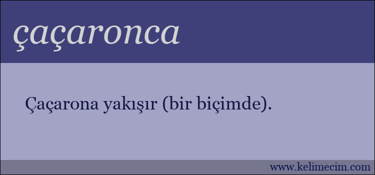 çaçaronca kelimesinin anlamı ne demek?