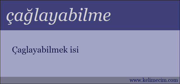 çağlayabilme kelimesinin anlamı ne demek?