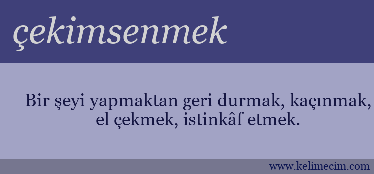 çekimsenmek kelimesinin anlamı ne demek?