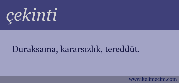 çekinti kelimesinin anlamı ne demek?