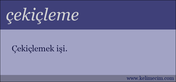 çekiçleme kelimesinin anlamı ne demek?