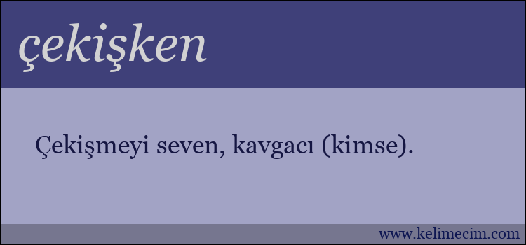 çekişken kelimesinin anlamı ne demek?